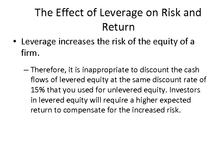 The Effect of Leverage on Risk and Return • Leverage increases the risk of