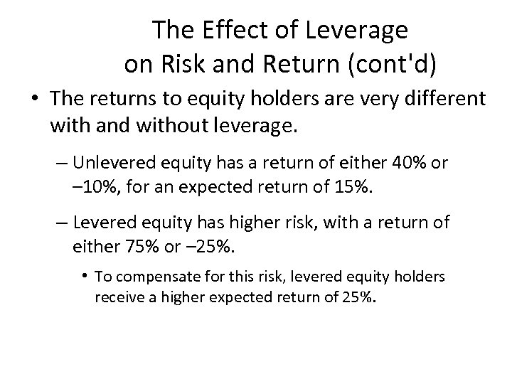 The Effect of Leverage on Risk and Return (cont'd) • The returns to equity