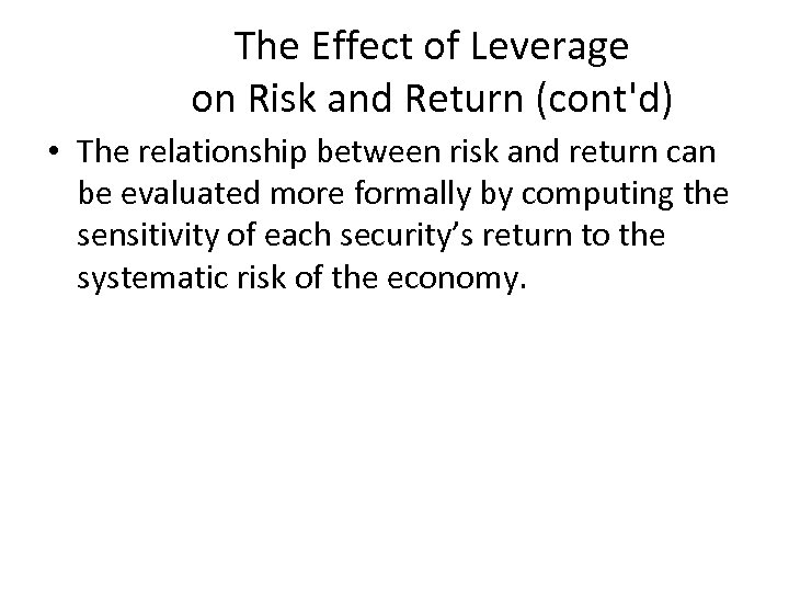 The Effect of Leverage on Risk and Return (cont'd) • The relationship between risk