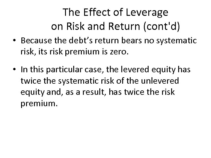 The Effect of Leverage on Risk and Return (cont'd) • Because the debt’s return