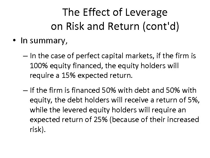 The Effect of Leverage on Risk and Return (cont'd) • In summary, – In