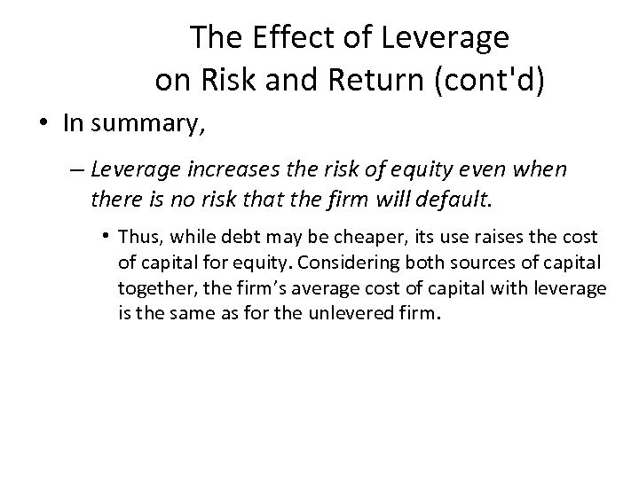 The Effect of Leverage on Risk and Return (cont'd) • In summary, – Leverage