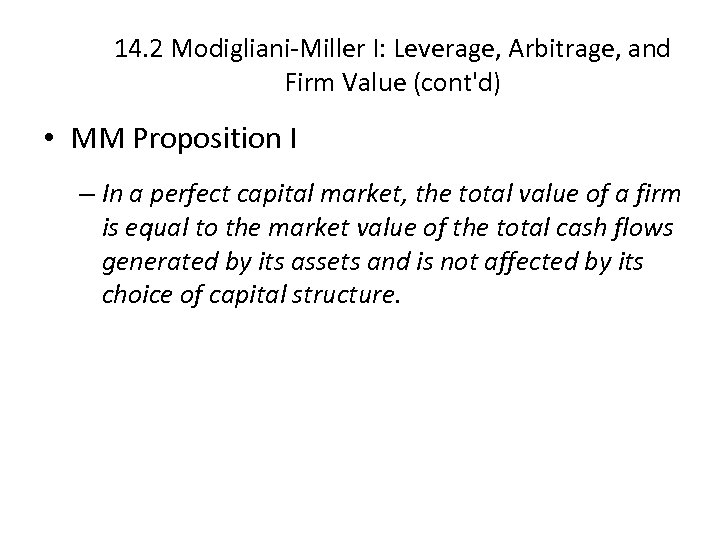 14. 2 Modigliani-Miller I: Leverage, Arbitrage, and Firm Value (cont'd) • MM Proposition I