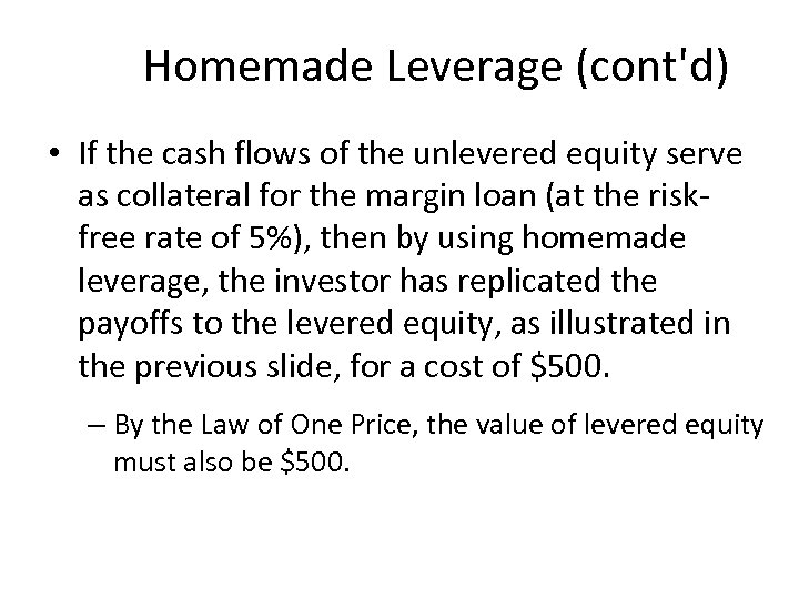 Homemade Leverage (cont'd) • If the cash flows of the unlevered equity serve as