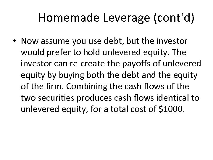 Homemade Leverage (cont'd) • Now assume you use debt, but the investor would prefer