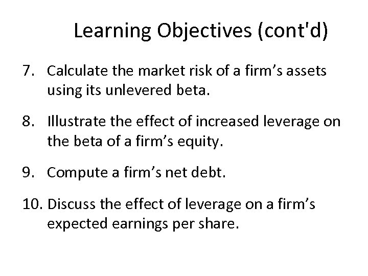 Learning Objectives (cont'd) 7. Calculate the market risk of a firm’s assets using its