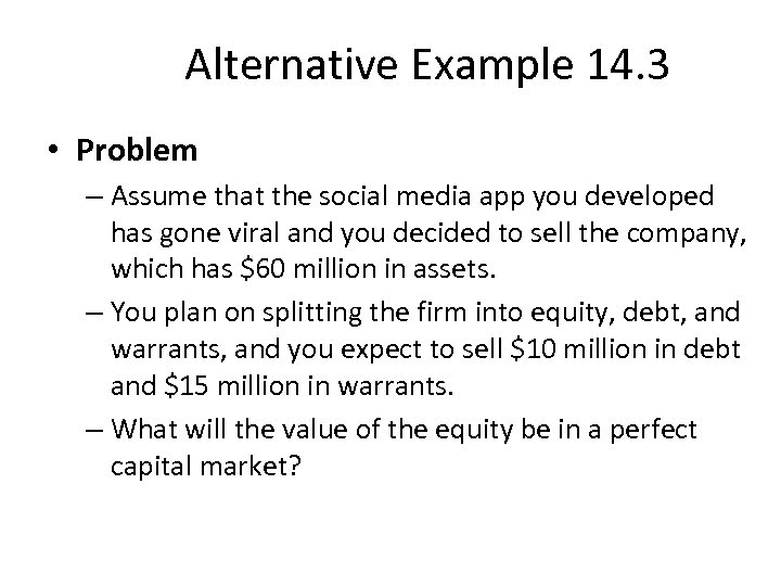 Alternative Example 14. 3 • Problem – Assume that the social media app you