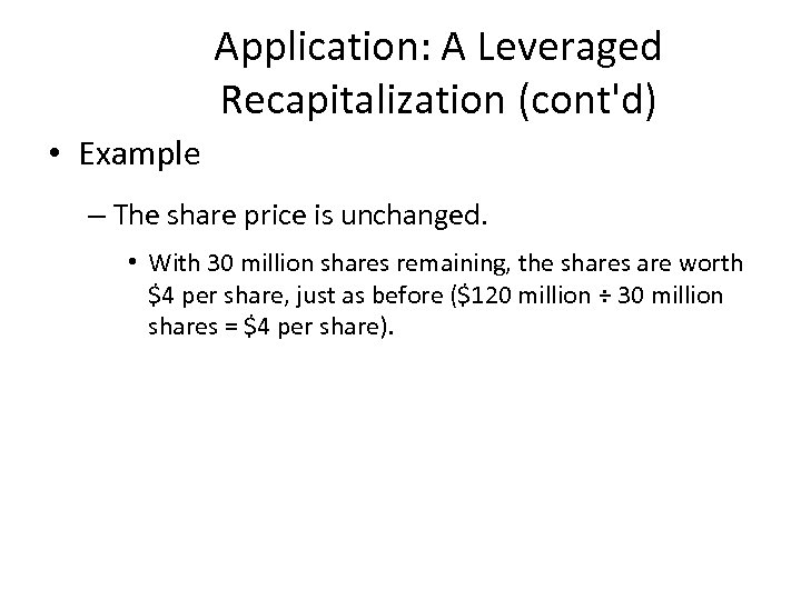 Application: A Leveraged Recapitalization (cont'd) • Example – The share price is unchanged. •