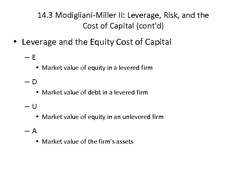 14. 3 Modigliani-Miller II: Leverage, Risk, and the Cost of Capital (cont'd) • Leverage