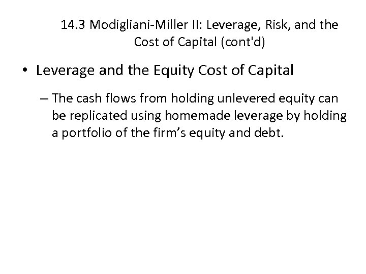 14. 3 Modigliani-Miller II: Leverage, Risk, and the Cost of Capital (cont'd) • Leverage