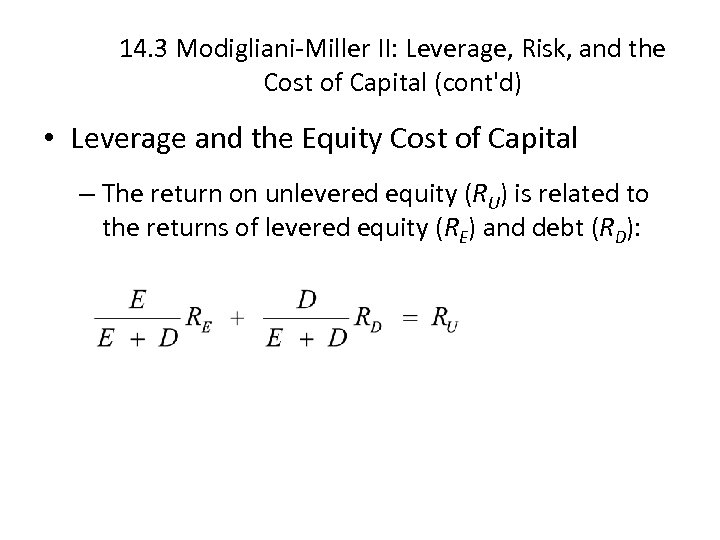 14. 3 Modigliani-Miller II: Leverage, Risk, and the Cost of Capital (cont'd) • Leverage