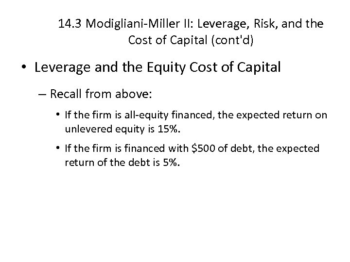 14. 3 Modigliani-Miller II: Leverage, Risk, and the Cost of Capital (cont'd) • Leverage