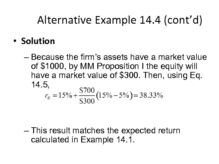 Alternative Example 14. 4 (cont’d) • Solution – Because the firm’s assets have a