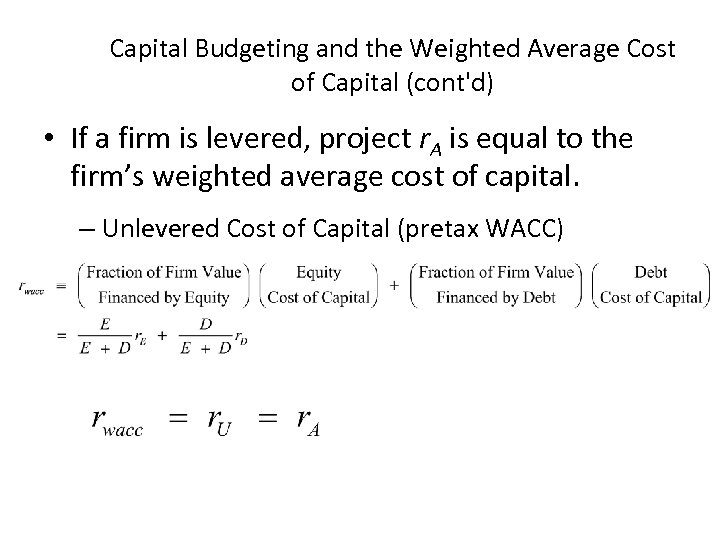 Capital Budgeting and the Weighted Average Cost of Capital (cont'd) • If a firm