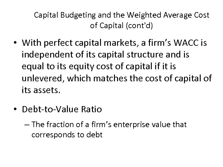 Capital Budgeting and the Weighted Average Cost of Capital (cont'd) • With perfect capital