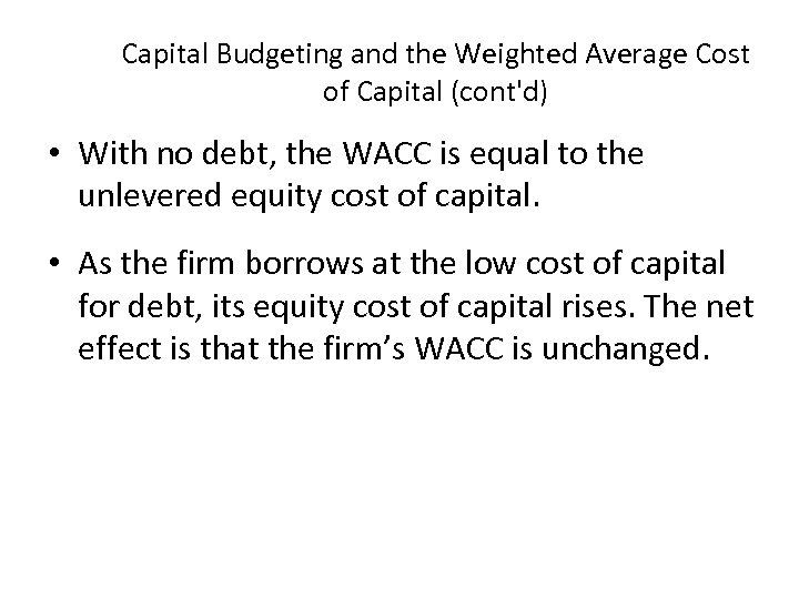 Capital Budgeting and the Weighted Average Cost of Capital (cont'd) • With no debt,