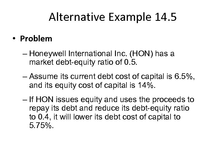 Alternative Example 14. 5 • Problem – Honeywell International Inc. (HON) has a market