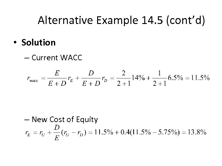 Alternative Example 14. 5 (cont’d) • Solution – Current WACC – New Cost of