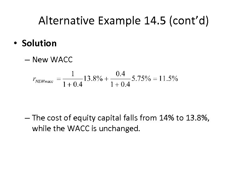 Alternative Example 14. 5 (cont’d) • Solution – New WACC – The cost of