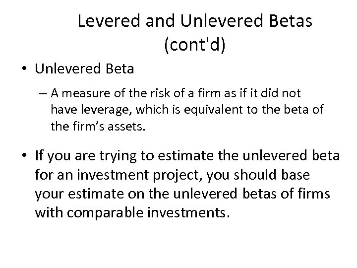 Levered and Unlevered Betas (cont'd) • Unlevered Beta – A measure of the risk