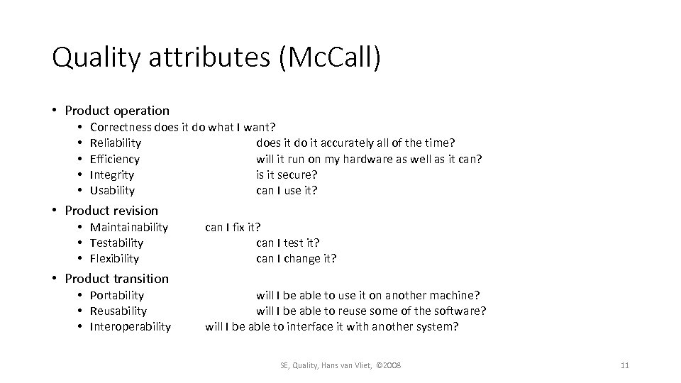 Quality attributes (Mc. Call) • Product operation • • • Correctness does it do