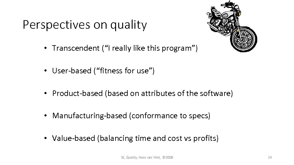 Perspectives on quality • Transcendent (“I really like this program”) • User-based (“fitness for
