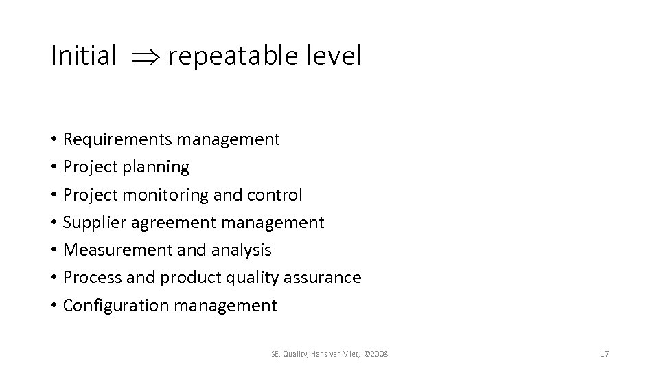 Initial repeatable level • Requirements management • Project planning • Project monitoring and control