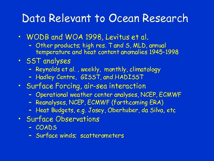 Data Relevant to Ocean Research • WODB and WOA 1998, Levitus et al. –