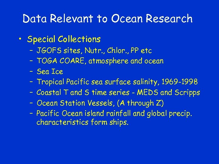 Data Relevant to Ocean Research • Special Collections – – – – JGOFS sites,