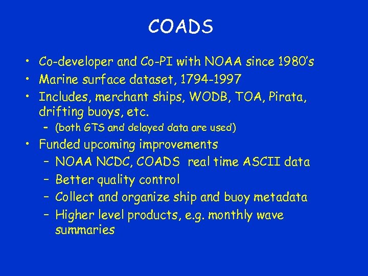 COADS • Co-developer and Co-PI with NOAA since 1980’s • Marine surface dataset, 1794