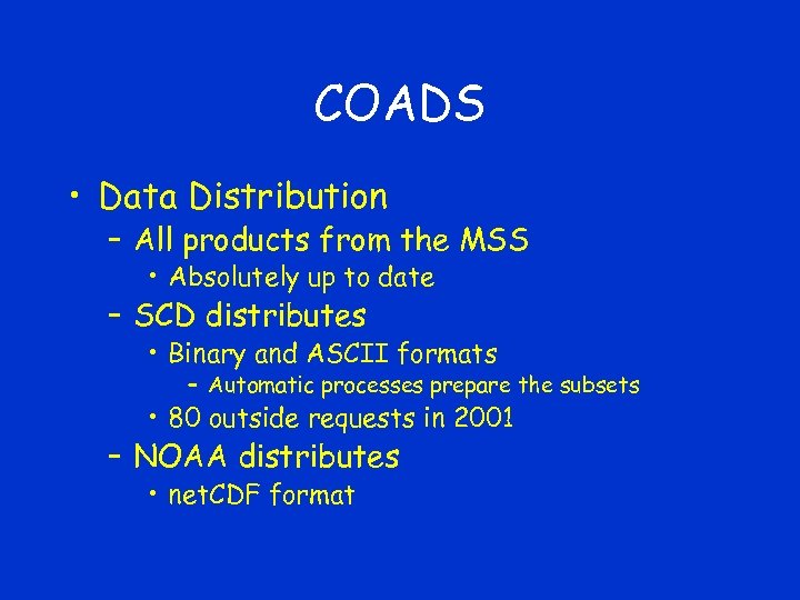 COADS • Data Distribution – All products from the MSS • Absolutely up to