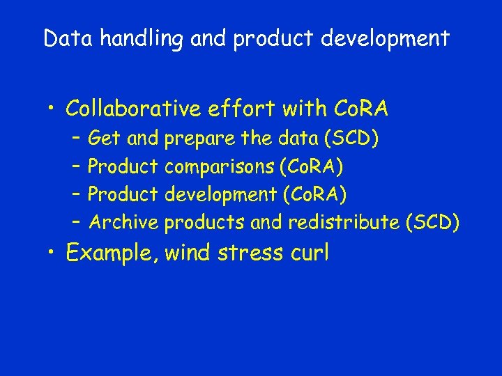 Data handling and product development • Collaborative effort with Co. RA – – Get