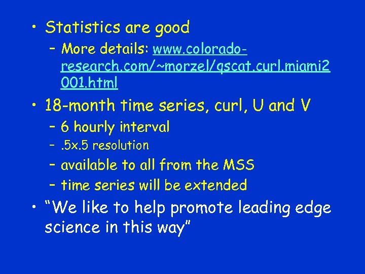  • Statistics are good – More details: www. coloradoresearch. com/~morzel/qscat. curl. miami 2