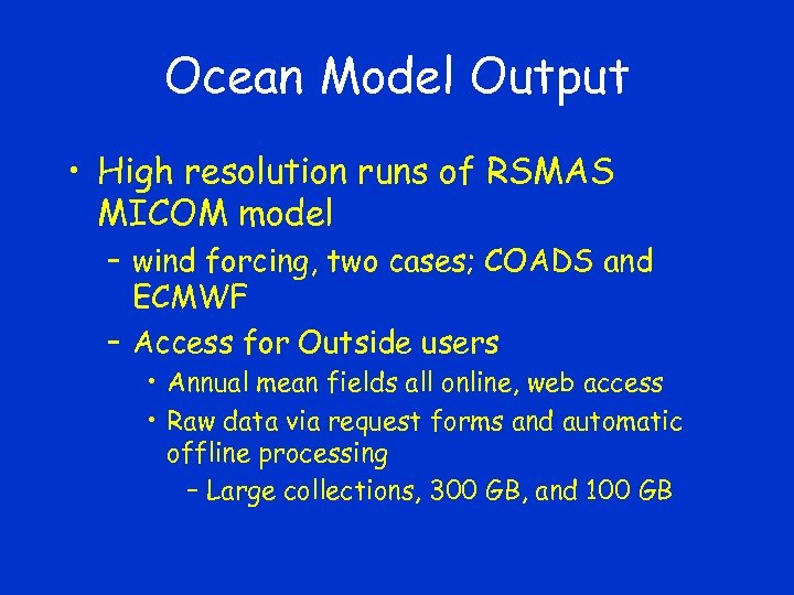 Ocean Model Output • High resolution runs of RSMAS MICOM model – wind forcing,