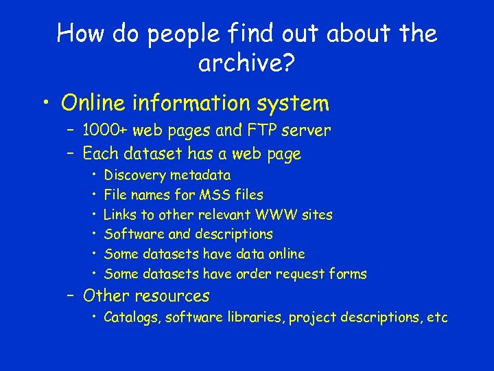 How do people find out about the archive? • Online information system – 1000+