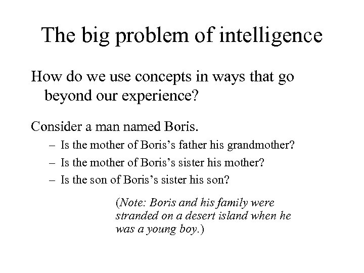 The big problem of intelligence How do we use concepts in ways that go