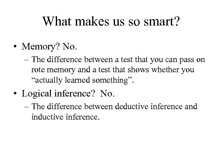 What makes us so smart? • Memory? No. – The difference between a test