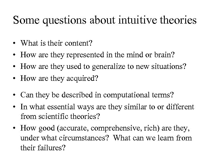 Some questions about intuitive theories • • What is their content? How are they