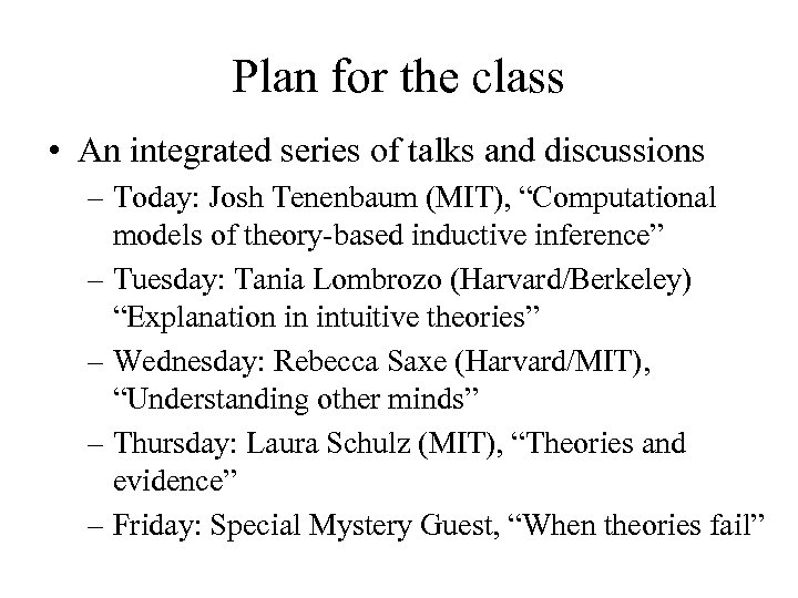 Plan for the class • An integrated series of talks and discussions – Today: