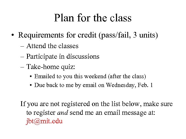 Plan for the class • Requirements for credit (pass/fail, 3 units) – Attend the