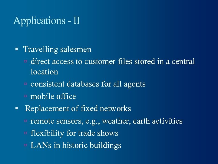 Applications - II Travelling salesmen direct access to customer files stored in a central