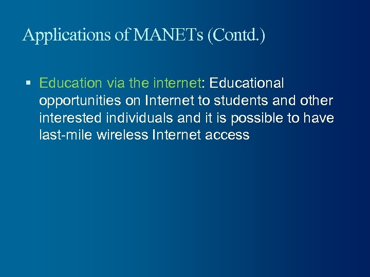 Applications of MANETs (Contd. ) Education via the internet: Educational opportunities on Internet to