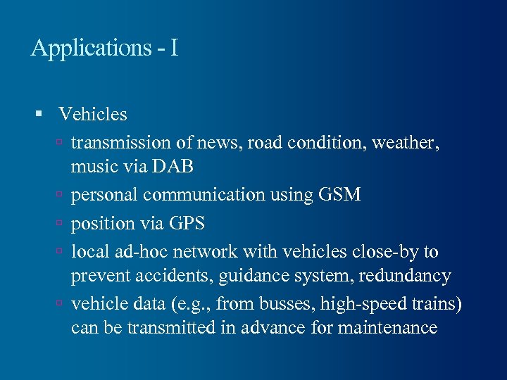 Applications - I Vehicles transmission of news, road condition, weather, music via DAB personal