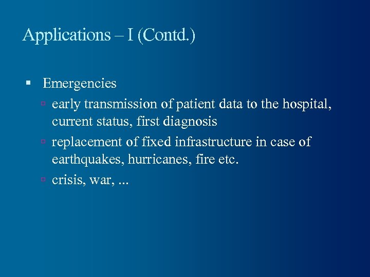 Applications – I (Contd. ) Emergencies early transmission of patient data to the hospital,