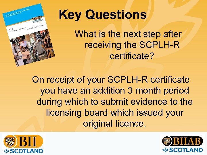 Key Questions What is the next step after receiving the SCPLH-R certificate? On receipt