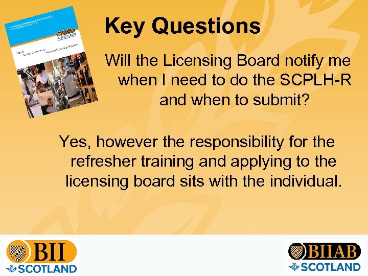 Key Questions Will the Licensing Board notify me when I need to do the