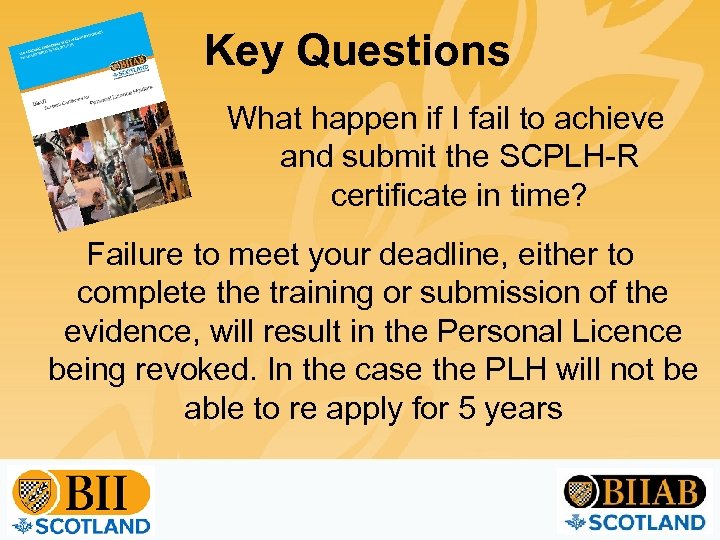 Key Questions What happen if I fail to achieve and submit the SCPLH-R certificate