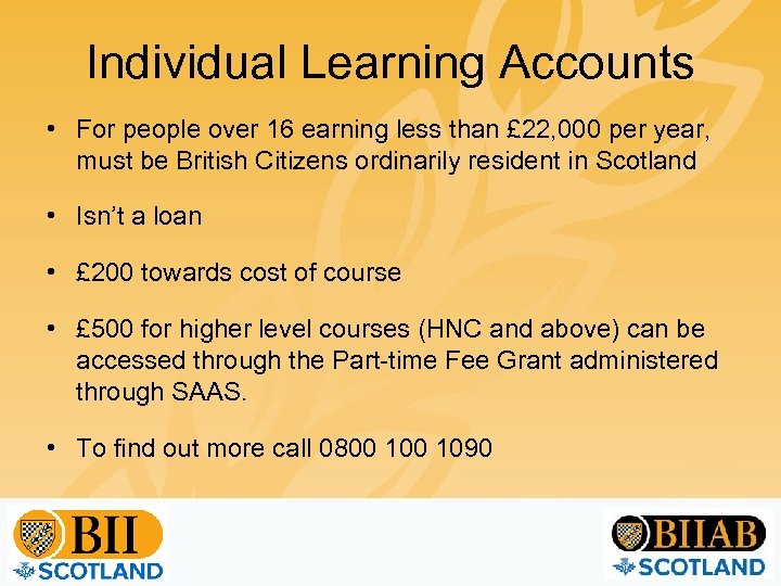 Individual Learning Accounts • For people over 16 earning less than £ 22, 000