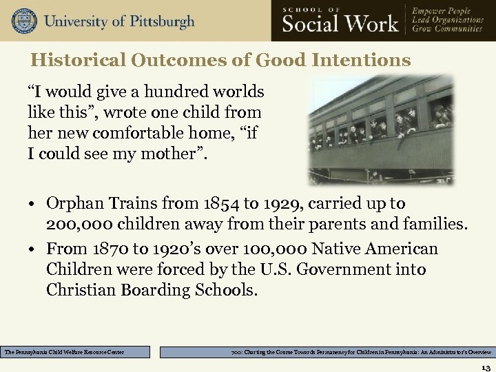 Historical Outcomes of Good Intentions “I would give a hundred worlds like this”, wrote