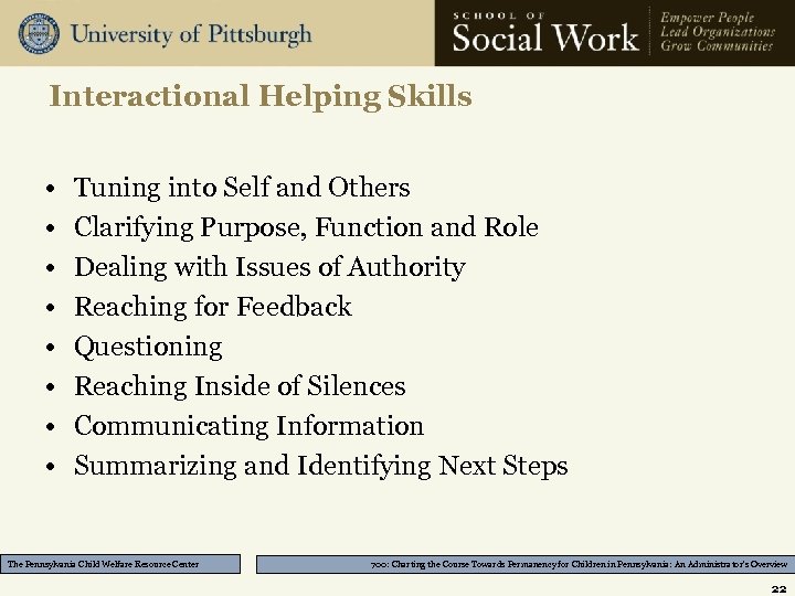 Interactional Helping Skills • • Tuning into Self and Others Clarifying Purpose, Function and